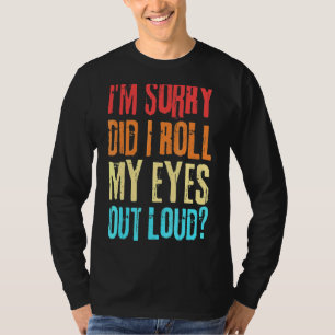 Sarcastic Retro heb ik mijn ogen eruit gehaald lui T-shirt