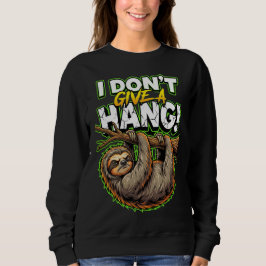 Sarcastic Sloth I Don’t Give a Hang Funny Meme Trui