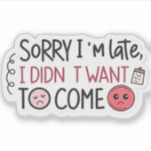 Sarcastic “Sorry I’m Late” Sticker | Witty Hand-Le (Devant)
