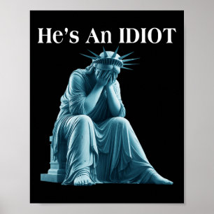 Sarcastisch anti-Trump Hij is een idioot standbeel Poster