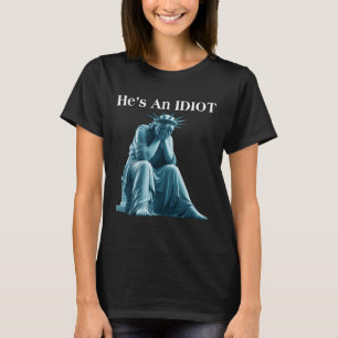 Sarcastisch anti-Trump Hij is een idioot standbeel T-shirt