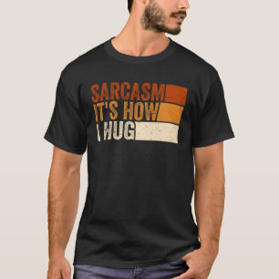 Sarcastisch citaat  sarcasme Het is hoe ik knuffel T-shirt