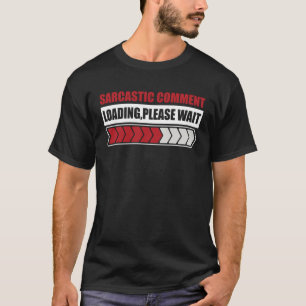 Sarcastisch commentaar laden gelieve sarcastische t-shirt