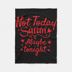 Sarcastisch niet vandaag satan misschien vanavond fleece deken