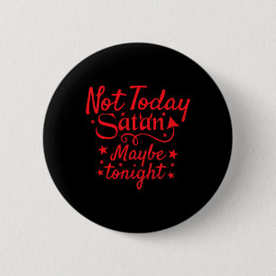 Sarcastisch niet vandaag satan misschien vanavond ronde button 5,7 cm