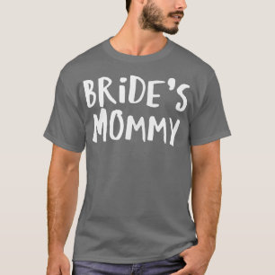 Sarcastisch Spreekwoord Grappig Bruid's Moeders T- T-shirt