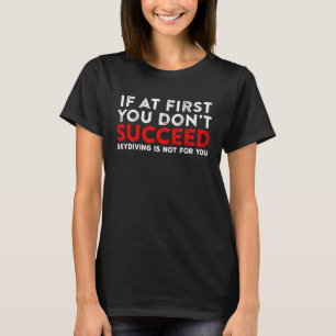 Sarcastisch succes Motivatie Quote Gezegde Skydiv T-shirt