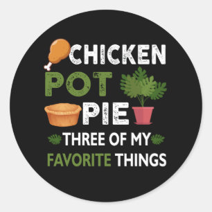 Sarcastische Chicken Pot Pie Drie van mijn favorie Ronde Sticker