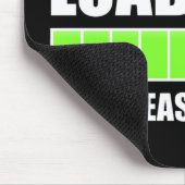 Sarcastische commentaar laden...Een ogenblik gedul Muismat (Hoek)