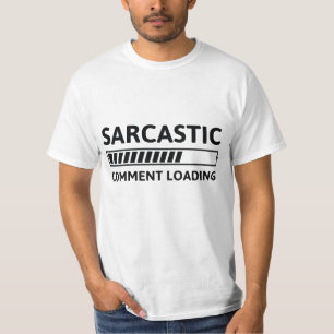 Sarcastische commentaar laden t-shirt