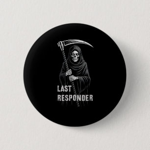Sarcastische Eerste Laatste Responder Grim Reaper Ronde Button 5,7 Cm