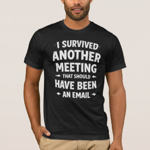 Sarcastische herenoverhemd - weer een doorstaan t-shirt