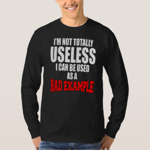 Sarcastische Humor ik ben niet helemaal nutteloos. T-shirt