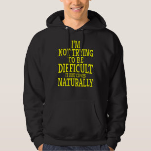 Sarcastische Humor Ik probeer niet moeilijk te wor Hoodie