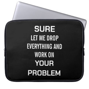 Sarcastische kantoorhumor Tuurlijk, laat ik alles Laptop Sleeve