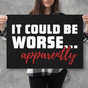 Sarcastische Motivatie Spreuk - Het Had Slechter K Poster