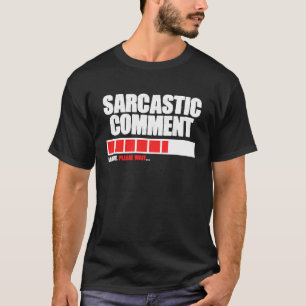 Sarcastische Opmerking Laden Even Geduld Memes Cit T-shirt