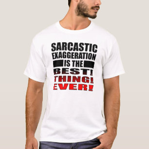 Sarcastische overdrijving Funny T-Shirt Gezegden Q