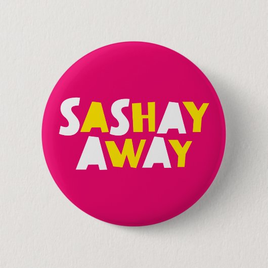 Sashay Away. Ronde Button 5,7 Cm (Voorkant)