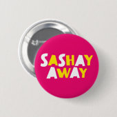 Sashay Away. Ronde Button 5,7 Cm (Voorkant /achterkant)