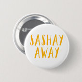 Sashay Away. Ronde Button 5,7 Cm (Voorkant /achterkant)