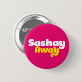 Sashay Away. Ronde Button 5,7 Cm (Voorkant /achterkant)