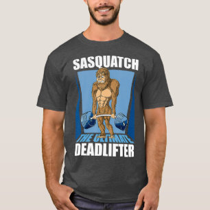 Sasquatch Big Foot Deadlift Weightlift Gynam T-shirt