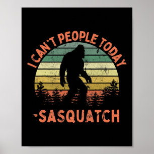 Sasquatch Grappig Ik Kan Mensen Vandaag Wandelen B Poster