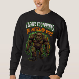 Sasquatch I Leave Footprints Funny Cryptid Humor Trui