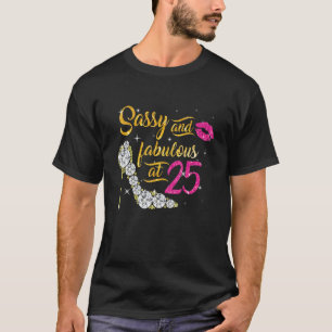 Sassy And Fabulous At 25 Years Old 25th Birthday S T-shirt