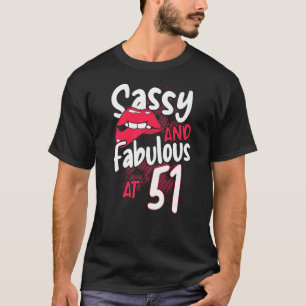 Sassy and Fabulous at 51 oman feminist 51st Birth T-shirt