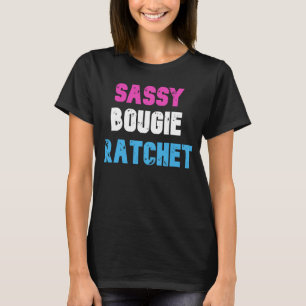 Sassy Bougie Ratchet Simple Funky Independent Wome T-shirt