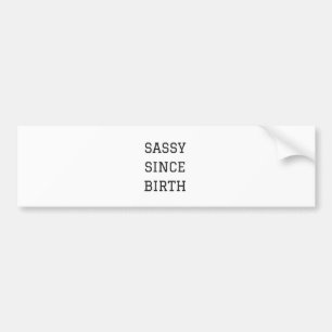 Sassy from Birth Humor Illustration Design Bumpersticker