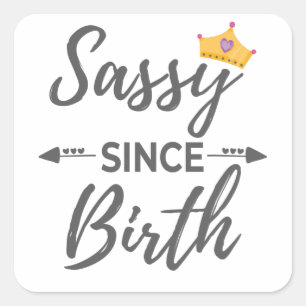 Sassy Girl Gift Sassy sinds geboorte Gift Vierkante Sticker