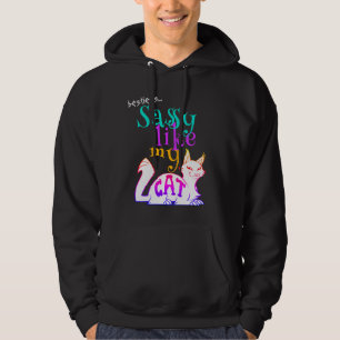 Sassy Like My Cat Bold Catchy Humor Zwarte tekst Hoodie