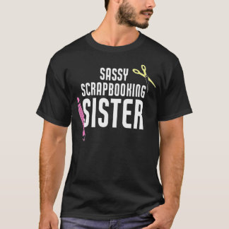 Sassy Scrapbooking Zuster Funny Crafting T-shirt