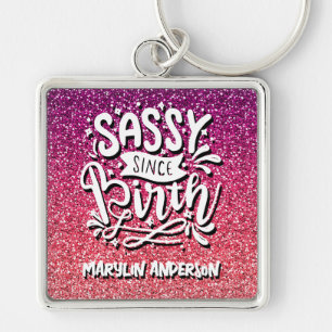 SASSY SINCE BIRTH CUSTOM GLITTER TYPOGRAPHY SLEUTELHANGER