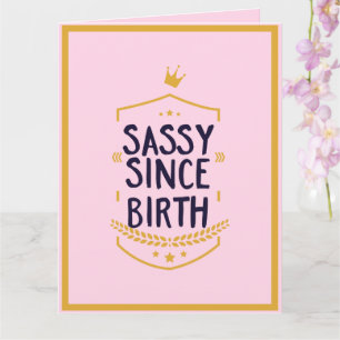 Sassy sinds de geboorte humoristische grappige hou kaart