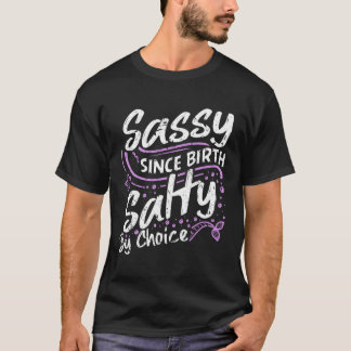 Sassy sinds de geboorte Zout door keuze Schattige T-shirt