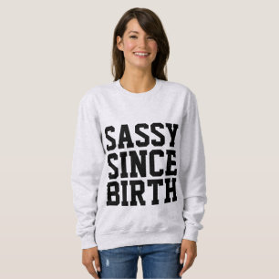 SASSY SINDS GEBOORTE, grappige T-shirts & sweatshi