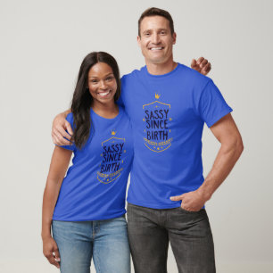 Sassy sinds geboorte, humoristische geboorte t-shirt