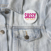 Sassy, sinds voor altijd. ronde button 5,7 cm (In situ)