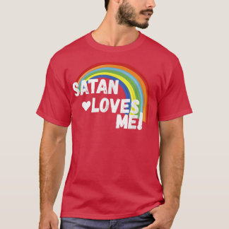 Satan houdt van me Funny Dark Humor Atheïstisch T- T-shirt