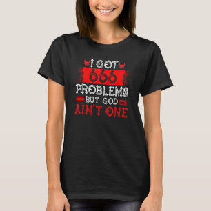 Satanisme Satanic Ik heb 666 problemen maar God Ai T-shirt