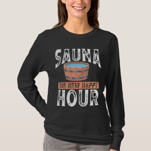 Sauna het nieuwe gelukkige uur t-shirt