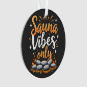 Sauna Vibes Only Sauna Enthusiast Spa Dag Ornament (voorkant)