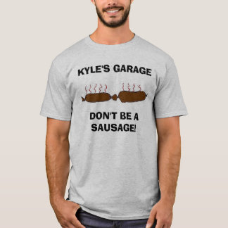 Saus, KYLE'S GARAGEDON IS GEEN SAUSAGE! T-shirt