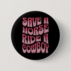 Save A Horse Ride A Cowboy Rodeo Kleding Horseck R Ronde Button 5,7 Cm