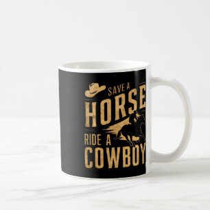 Save A Horse Ride Een Cowboy Funny Rodeo Horseck R Koffiemok