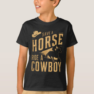 Save A Horse Ride Een Cowboy Funny Rodeo Horseck R T-shirt